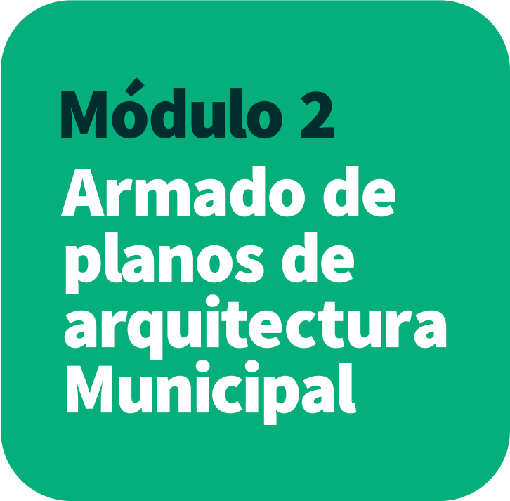 Módulo 2: Armado de plano de arquitectura Municipal